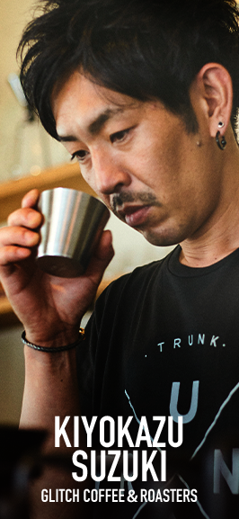 KIYOKAZU SUZUKI | OFFEE＆ROASTERS